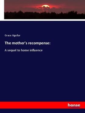 Aguilar |  The mother's recompense: | Buch |  Sack Fachmedien