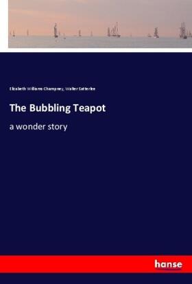 Champney / Satterlee |  The Bubbling Teapot | Buch |  Sack Fachmedien