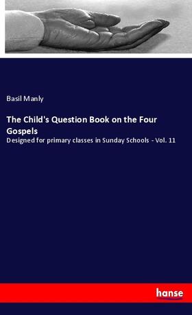 Manly |  The Child's Question Book on the Four Gospels | Buch |  Sack Fachmedien