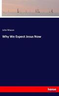 Mason |  Why We Expect Jesus Now | Buch |  Sack Fachmedien