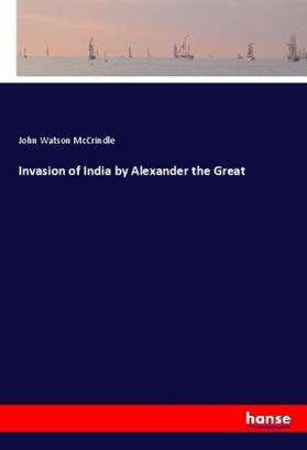 Mccrindle |  Invasion of India by Alexander the Great | Buch |  Sack Fachmedien
