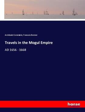 Constable / Bernier |  Travels in the Mogul Empire | Buch |  Sack Fachmedien