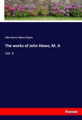 Howe / Rogers |  The works of John Howe, M. A | Buch |  Sack Fachmedien