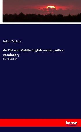 Zupitza |  An Old and Middle English reader, with a vocabulary | Buch |  Sack Fachmedien