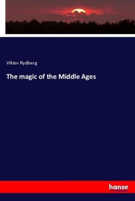 Rydberg |  The magic of the Middle Ages | Buch |  Sack Fachmedien