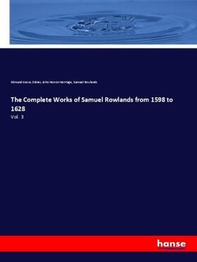 Gosse / Herrtage / Rowlands |  The Complete Works of Samuel Rowlands from 1598 to 1628 | Buch |  Sack Fachmedien
