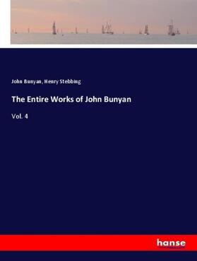 Bunyan / Stebbing |  The Entire Works of John Bunyan | Buch |  Sack Fachmedien