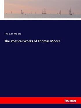 Moore |  The Poetical Works of Thomas Moore | Buch |  Sack Fachmedien