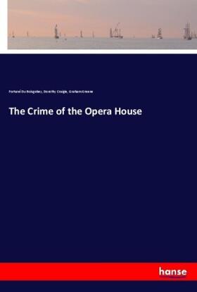 Du Boisgobey / Craigie / Greene |  The Crime of the Opera House | Buch |  Sack Fachmedien