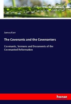 Kerr |  The Covenants and the Covenanters | Buch |  Sack Fachmedien