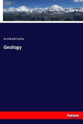 Geikie |  Geology | Buch |  Sack Fachmedien