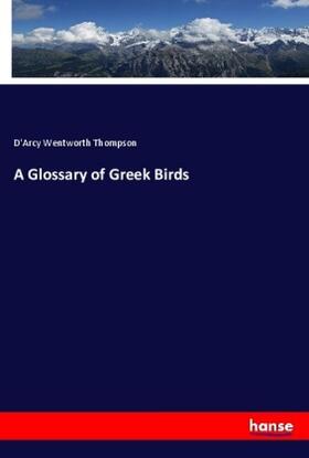 Thompson |  A Glossary of Greek Birds | Buch |  Sack Fachmedien