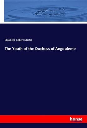 Martin |  The Youth of the Duchess of Angouleme | Buch |  Sack Fachmedien