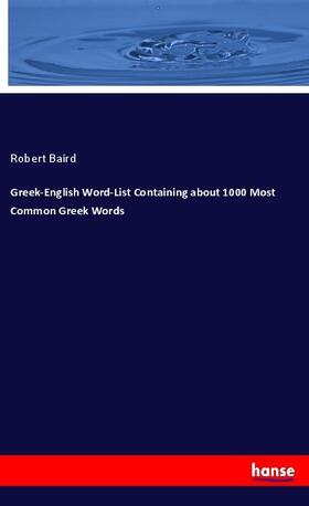 Baird | Greek-English Word-List Containing about 1000 Most Common Greek Words | Buch | 978-3-337-68317-7 | sack.de