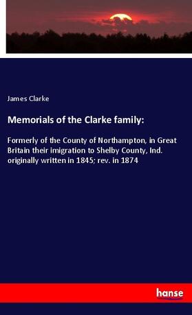 Clarke |  Memorials of the Clarke family: | Buch |  Sack Fachmedien