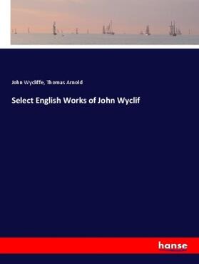Wycliffe / Arnold |  Select English Works of John Wyclif | Buch |  Sack Fachmedien