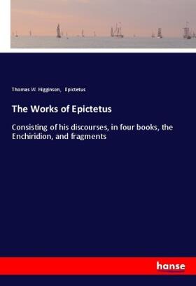 Higginson |  The Works of Epictetus | Buch |  Sack Fachmedien