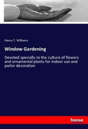 Williams |  Window Gardening | Buch |  Sack Fachmedien
