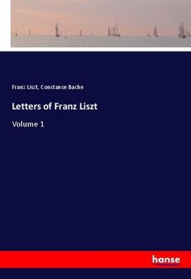 Liszt / Bache | Letters of Franz Liszt | Buch | 978-3-337-69434-0 | sack.de