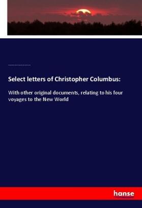 Columbus / Parr / Alvarez Chanca |  Select letters of Christopher Columbus: | Buch |  Sack Fachmedien