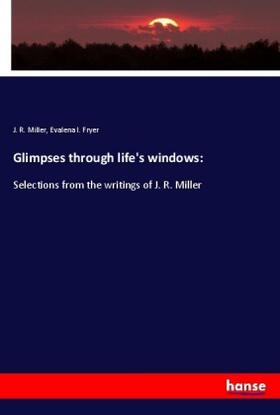 Miller / Fryer |  Glimpses through life's windows: | Buch |  Sack Fachmedien