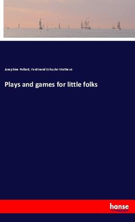 Pollard / Mathews |  Plays and games for little folks | Buch |  Sack Fachmedien