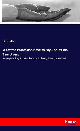 Keith |  What the Profession Have to Say About Con. Tinc. Avena | Buch |  Sack Fachmedien