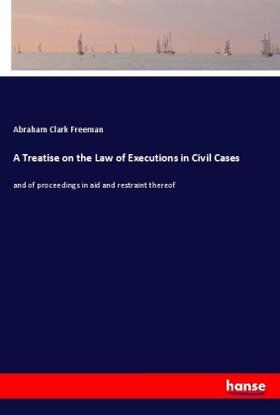 Freeman |  A Treatise on the Law of Executions in Civil Cases | Buch |  Sack Fachmedien