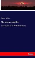 Wilson |  The screw propeller: | Buch |  Sack Fachmedien
