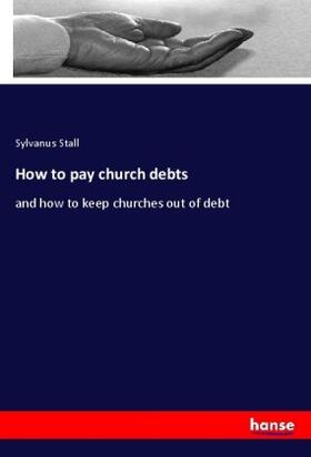 Stall |  How to pay church debts | Buch |  Sack Fachmedien