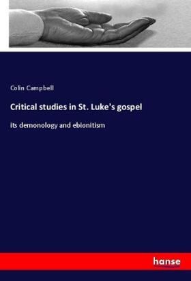 Campbell |  Critical studies in St. Luke's gospel | Buch |  Sack Fachmedien