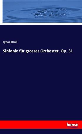 Brüll |  Sinfonie für grosses Orchester, Op. 31 | Buch |  Sack Fachmedien