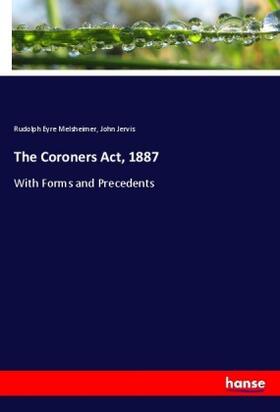 Melsheimer / Jervis | The Coroners Act, 1887 | Buch | 978-3-337-71535-9 | www.sack.de