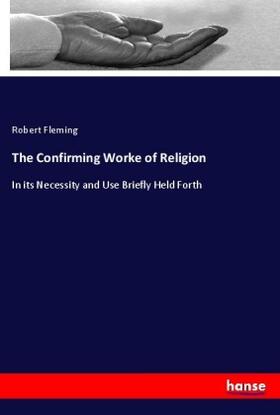 Fleming |  The Confirming Worke of Religion | Buch |  Sack Fachmedien