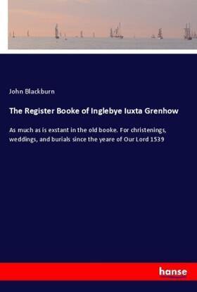 Blackburn |  The Register Booke of Inglebye Iuxta Grenhow | Buch |  Sack Fachmedien