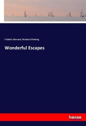 Bernard / Whiteing | Wonderful Escapes | Buch | 978-3-337-72026-1 | sack.de