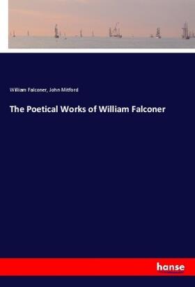 Falconer / Mitford |  The Poetical Works of William Falconer | Buch |  Sack Fachmedien