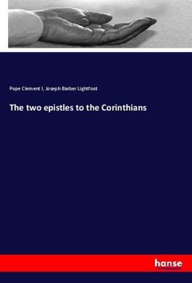 Clement I / Lightfoot |  The two epistles to the Corinthians | Buch |  Sack Fachmedien