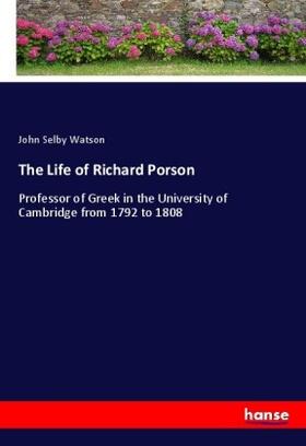 Watson |  The Life of Richard Porson | Buch |  Sack Fachmedien