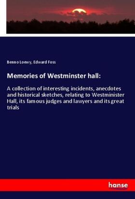 Loewy / Foss | Memories of Westminster hall: | Buch | 978-3-337-73588-3 | sack.de