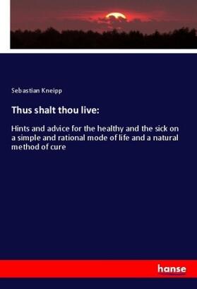 Kneipp |  Thus shalt thou live: | Buch |  Sack Fachmedien