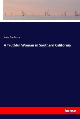 Sanborn |  A Truthful Woman in Southern California | Buch |  Sack Fachmedien