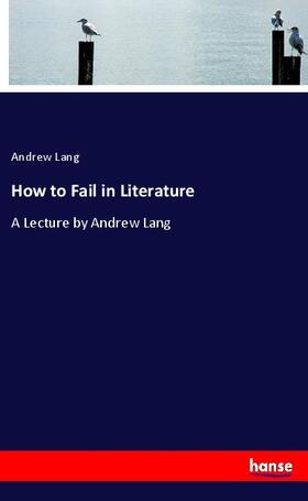 Lang |  How to Fail in Literature | Buch |  Sack Fachmedien
