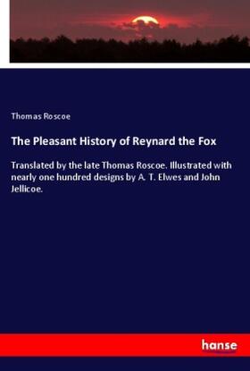 Roscoe |  The Pleasant History of Reynard the Fox | Buch |  Sack Fachmedien