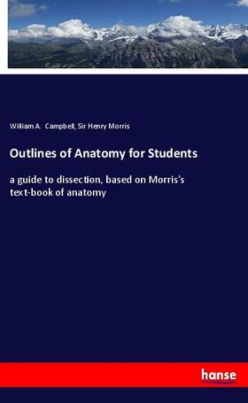 Campbell / Morris |  Outlines of Anatomy for Students | Buch |  Sack Fachmedien