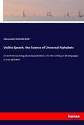 Bell |  Visible Speech, the Science of Universal Alphabets | Buch |  Sack Fachmedien