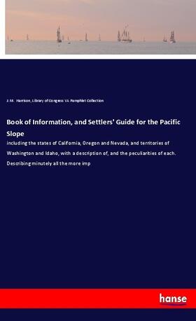 Harrison / YA Pamphlet Collection |  Book of Information, and Settlers' Guide for the Pacific Slope | Buch |  Sack Fachmedien