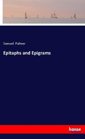 Palmer |  Epitaphs and Epigrams | Buch |  Sack Fachmedien