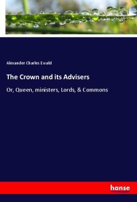 Ewald |  The Crown and its Advisers | Buch |  Sack Fachmedien