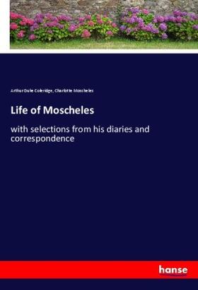 Coleridge / Moscheles |  Life of Moscheles | Buch |  Sack Fachmedien